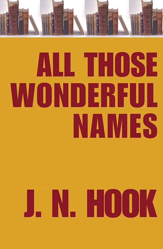 All Those Wonderful Names by J. N. Hook