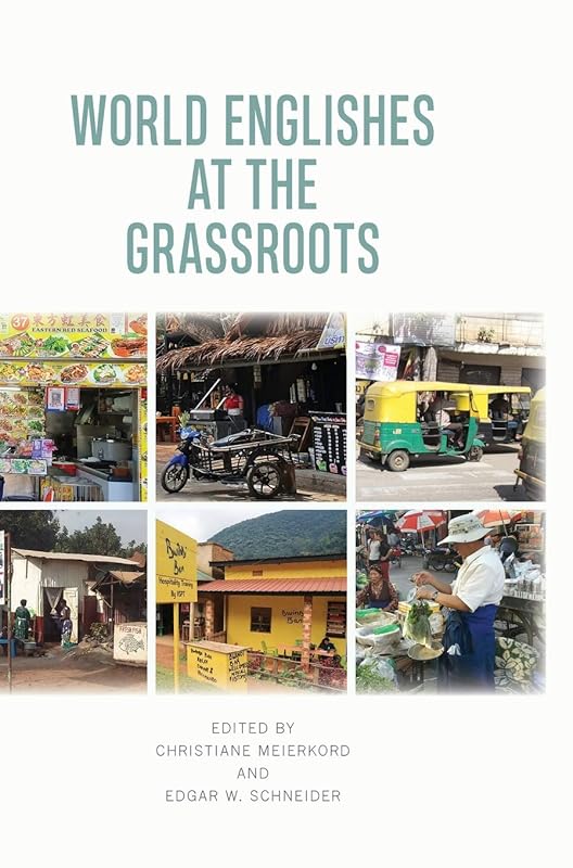 World Englishes at the Grassroots by Christiane Meierkord