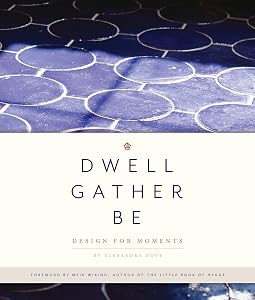 Dwell, Gather, Be: Design for Moments by Alexandra Gove