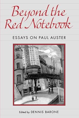 Beyond the Red Notebook: Essays on Paul Auster (Penn Studies in Contemporary American Fiction)