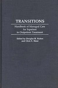 Transitions: Handbook of Managed Care for Inpatient to Outpatient Treatment