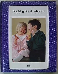 Teaching Good Behavior (SUCCESSFUL PARENTING) by Time-Life Books