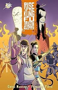 Rise of the Kung Fu Dragon Master by Chris Mancini