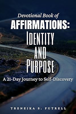 Devotional Book Of Affirmations: Identity and Purpose: A 21-Day Journey To Self-Discovery
