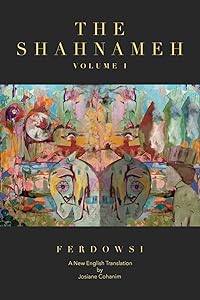 The Shahnameh Volume I: A New English Translation by Hakim Abul-Ghassem Ferdowsi