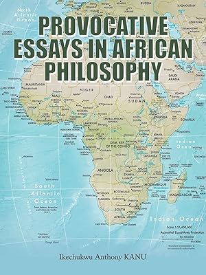 PROVOCATIVE ESSAYS IN AFRICAN PHILOSOPHY