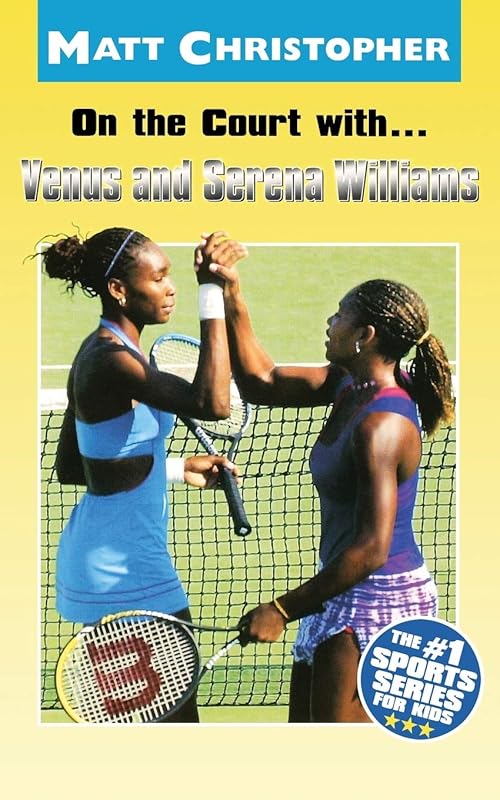 On the Court with... Venus and Serena Williams by Matt Christopher
