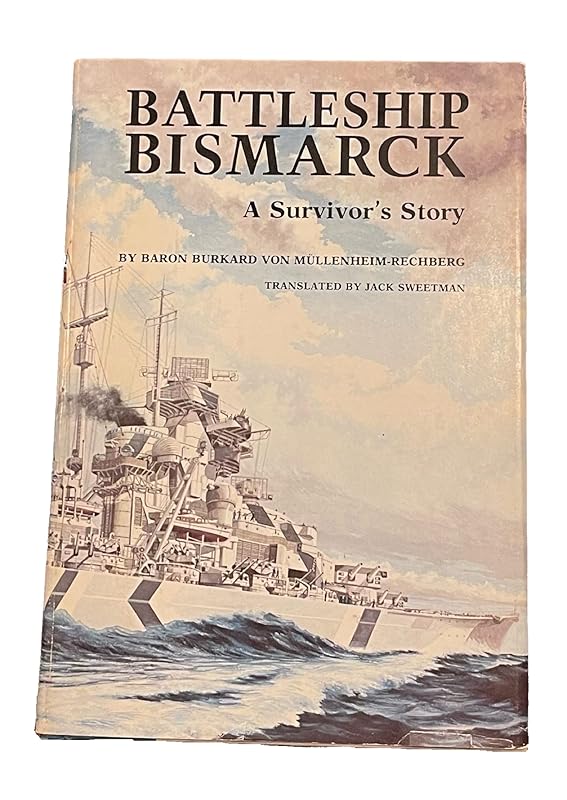 Battleship Bismarck by Baron Burkard Von and translated by Jack Sweetman Mullenheim-Rechberg