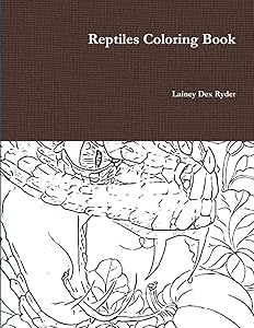Reptiles Coloring Book by Lainey Dex Ryder