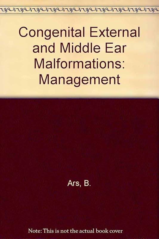 Congenital External and Middle Ear Malformations: Management by B. Ars