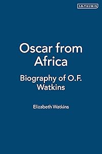 Oscar from Africa: Biography of O.F. Watkins by Elizabeth Watkins