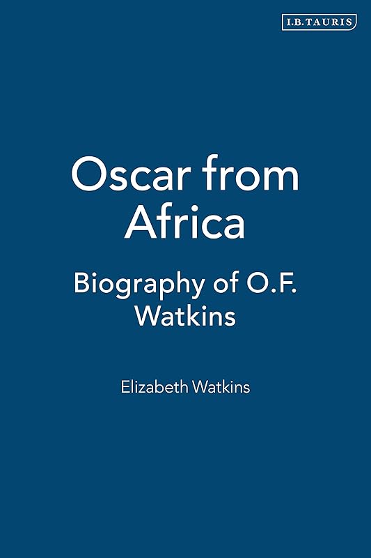 Oscar from Africa: Biography of O.F. Watkins by Elizabeth Watkins