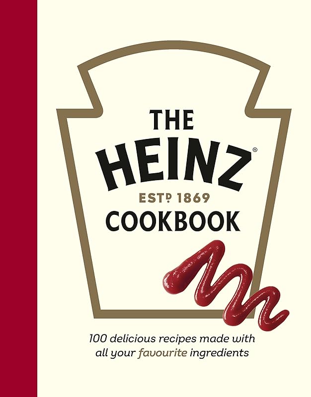 The Heinz Cookbook: 100 delicious recipes made with Heinz by H.J. Heinz Foods UK Limited