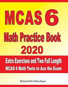 MCAS 6 Math Practice Book 2020: Extra Exercises and Two Full Length MCAS Math Tests to Ace the Exam