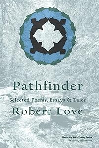 Pathfinder: Selected Poems, Essays & Tales by Robert Love