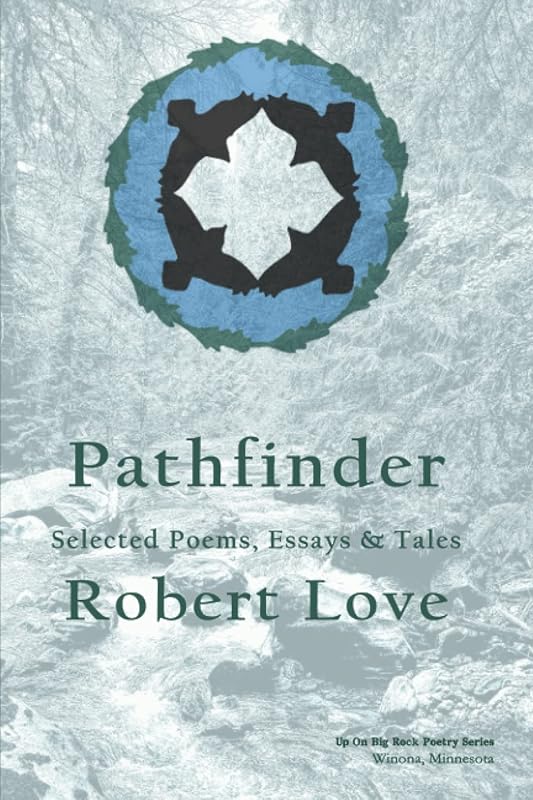 Pathfinder: Selected Poems, Essays & Tales by Robert Love