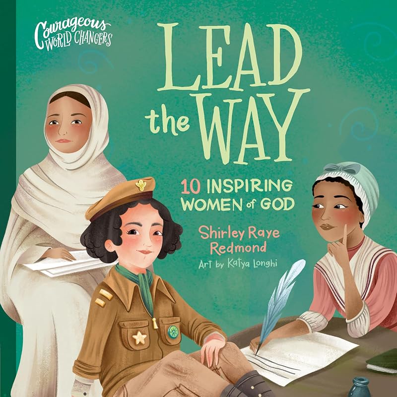 Lead the Way: 10 Inspiring Women of God (Courageous World Changers) by Shirley Raye Redmond