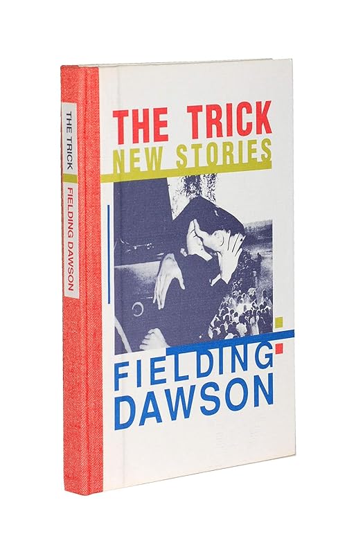 The Trick: New Stories by Fielding Dawson