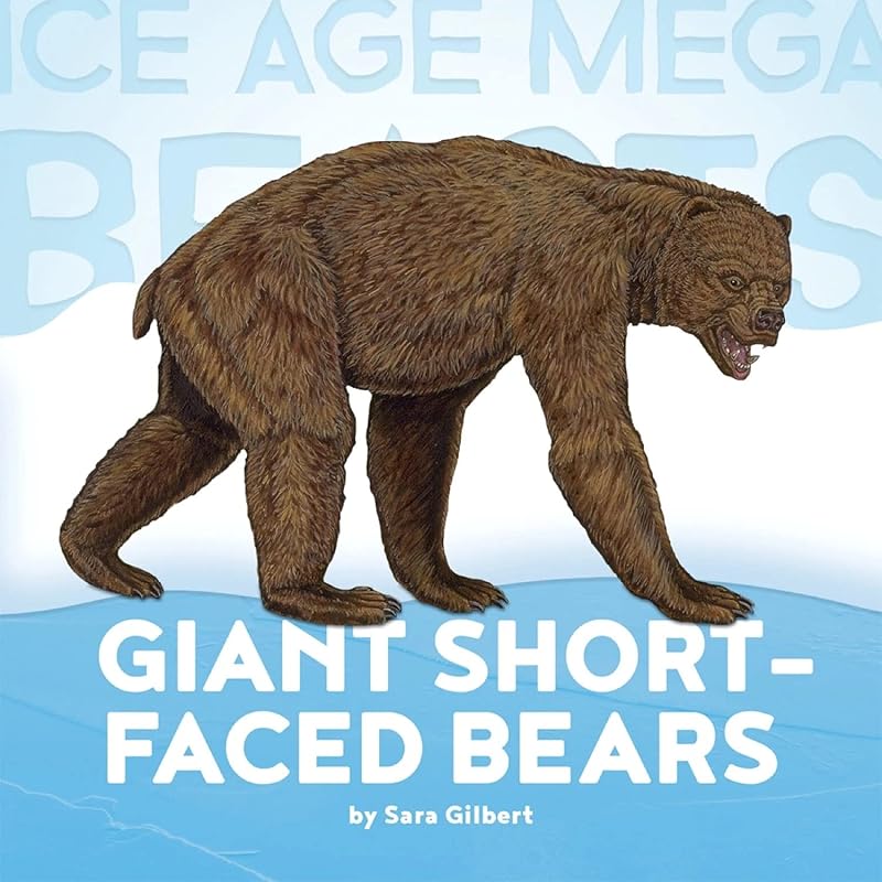 Giant Short-Faced Bears (Ice Age Mega Beasts) by Sara Gilbert