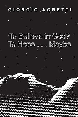 To Believe in God? To Hope . . . Maybe