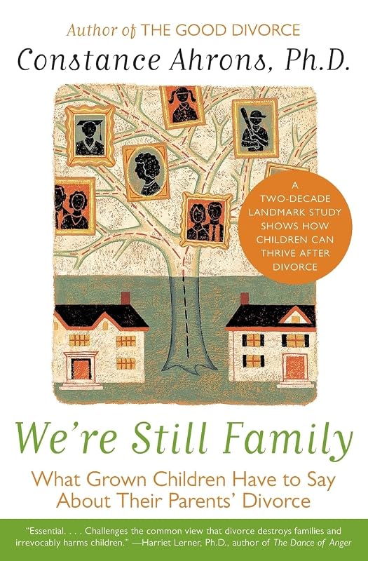 We're Still Family: What Grown Children Have to Say About Their Parents' Divorce by Constance Ahrons