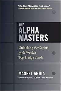 The Alpha Masters: Unlocking the Genius of the World's Top Hedge Funds by Maneet Ahuja