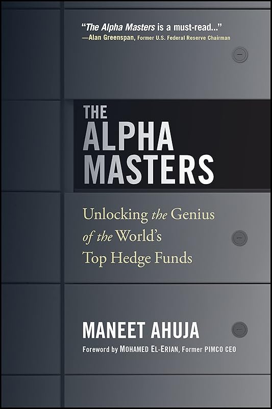 The Alpha Masters: Unlocking the Genius of the World's Top Hedge Funds by Maneet Ahuja