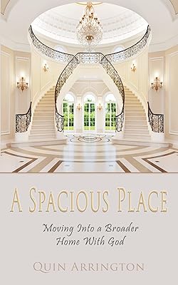 A Spacious Place: Moving into a Broader Home with God