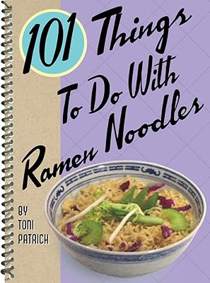 101 Things to Do with Ramen Noodles (101 Cookbooks)