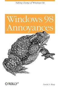Windows 98 Annoyances: Taking Charge of Windows 98 by David A. Karp
