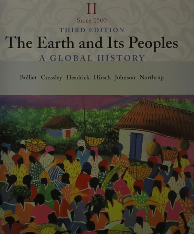 Earth and Its People, Volume 2, 3rd Ed + Human Record, Volume 2, 5th Ed by Richard W. Bulliet