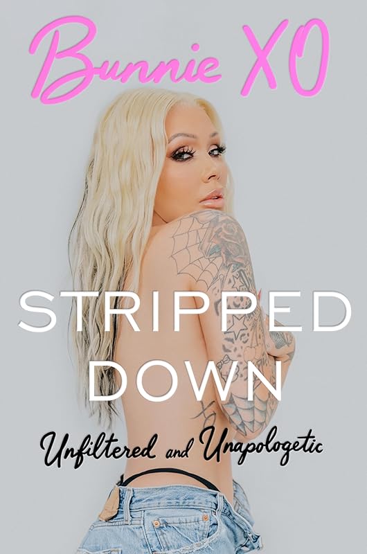 Stripped Down: Unfiltered and Unapologetic by Bunnie Xo
