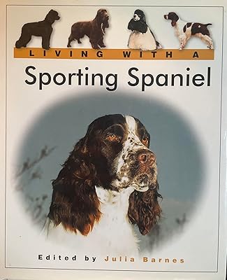 Living with a Sporting Spaniel (Living With a Pet)