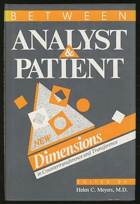 Between Analyst and Patient: New Dimensions in Countertransference and Transference