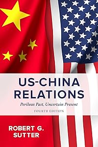 US-China Relations: Perilous Past, Uncertain Present by Robert G. Sutter George Washington University