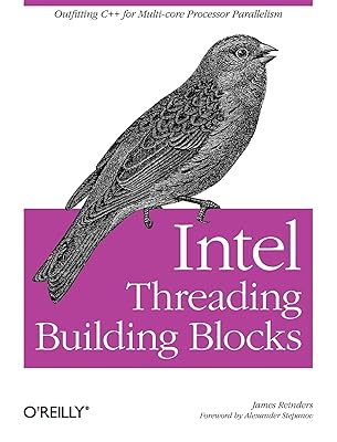 Intel Threading Building Blocks: Outfitting C++ for Multi-core Processor Parallelism