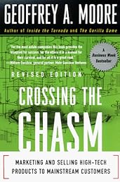 Crossing the Chasm: Marketing and Selling High-Tech Products to Mainstream Customers