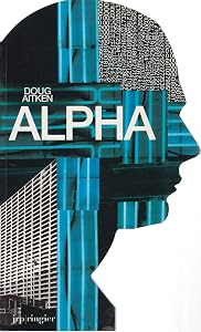 Doug Aitken: Alpha by Doug Aitken