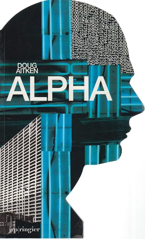 Doug Aitken: Alpha by Doug Aitken