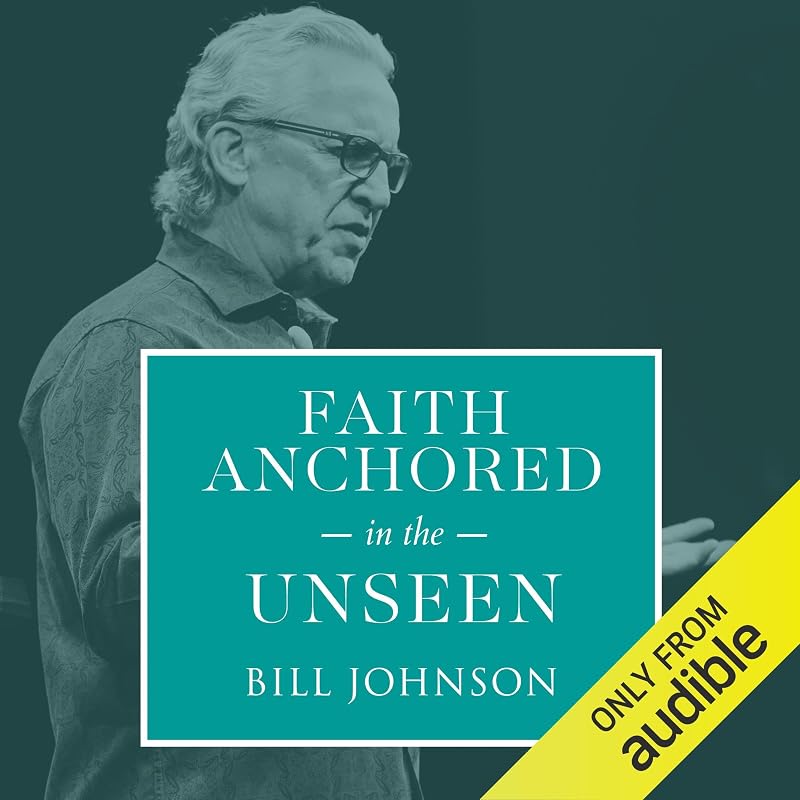 Faith Anchored in the Unseen: The Revival Collection (LIVE) by Bill Johnson