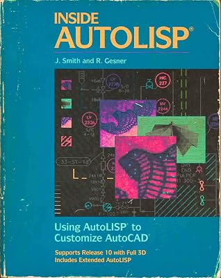 Inside AutoLISP: Using AutoLISP to Customize AutoCAD