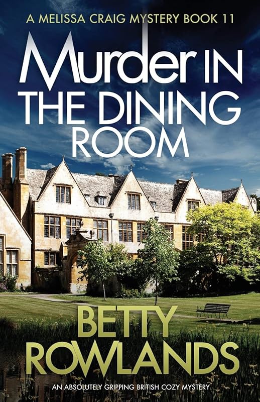 Murder in the Dining Room: An absolutely gripping British cozy mystery (A Melissa Craig Mystery) by Betty Rowlands