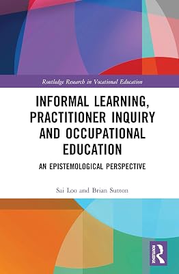 Informal Learning, Practitioner Inquiry and Occupational Education: An Epistemological Perspective