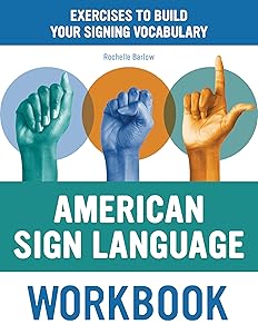 American Sign Language Workbook: Exercises to Build Your Signing Vocabulary by Rochelle Barlow