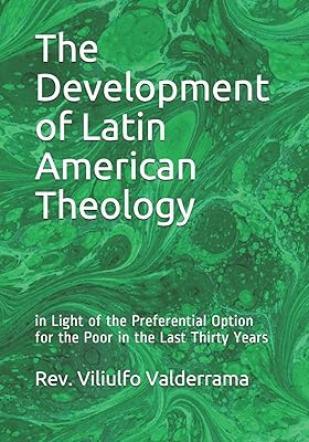 The Development of Latin American Theology: in Light of the Preferential Option for the Poor in the Last Thirty Years