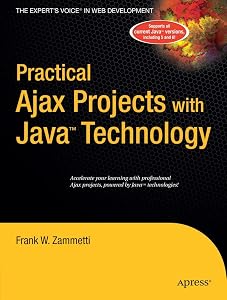 Practical Ajax Projects with Java Technology (Expert's Voice) by Frank Zammetti