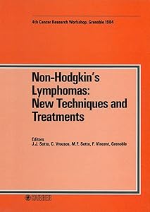 Non-Hodgkin's Lymphomas: New Techniques and Treatments: 4th Grenoble Cancer Meeting (4es Journées Grenobloises de Cancérologie), Grenoble, April 1984 by J.-J. Sotto