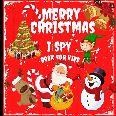I Spy Christmas Book For Kids Ages 2-5: 26 Alphabet Coloring &Guessing Game Activity For Toddlers And Preschoolers (I Spy With My Little Eye Books ... And Preschoolers 3)Perfect Christmas Gift
