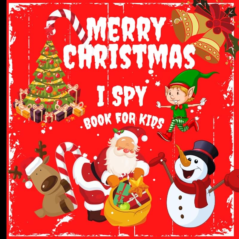 I Spy Christmas Book For Kids Ages 2-5: 26 Alphabet Coloring &Guessing Game Activity For Toddlers And Preschoolers (I Spy With My Little Eye Books ... And Preschoolers 3)Perfect Christmas Gift by Patricia Collins Press