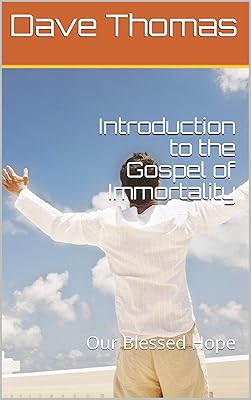 Introduction to the Gospel of Immortality: Our Blessed Hope